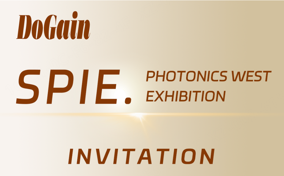Focusing on the West Coast of the US, Embark on a New Journey in the Chip Industry | DoGain sincerely invites you to attend SPIE Photonics West Exhibition 2026