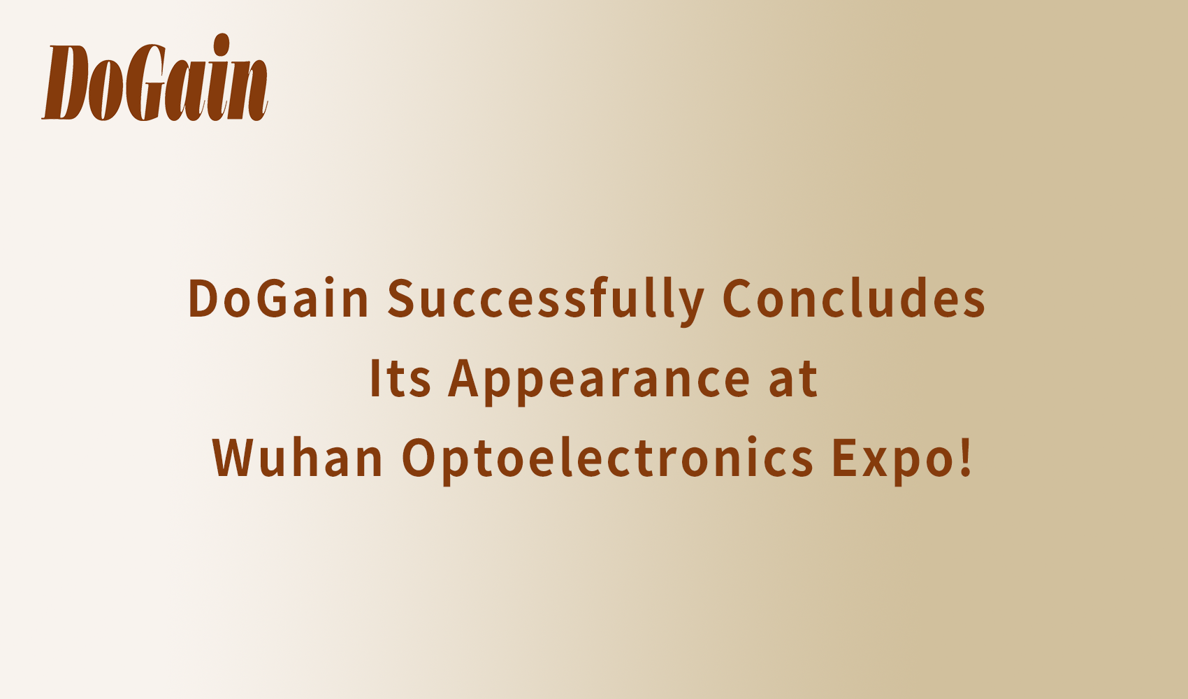 DoGain Successfully Concludes Its Appearance at Wuhan Optoelectronics Expo!